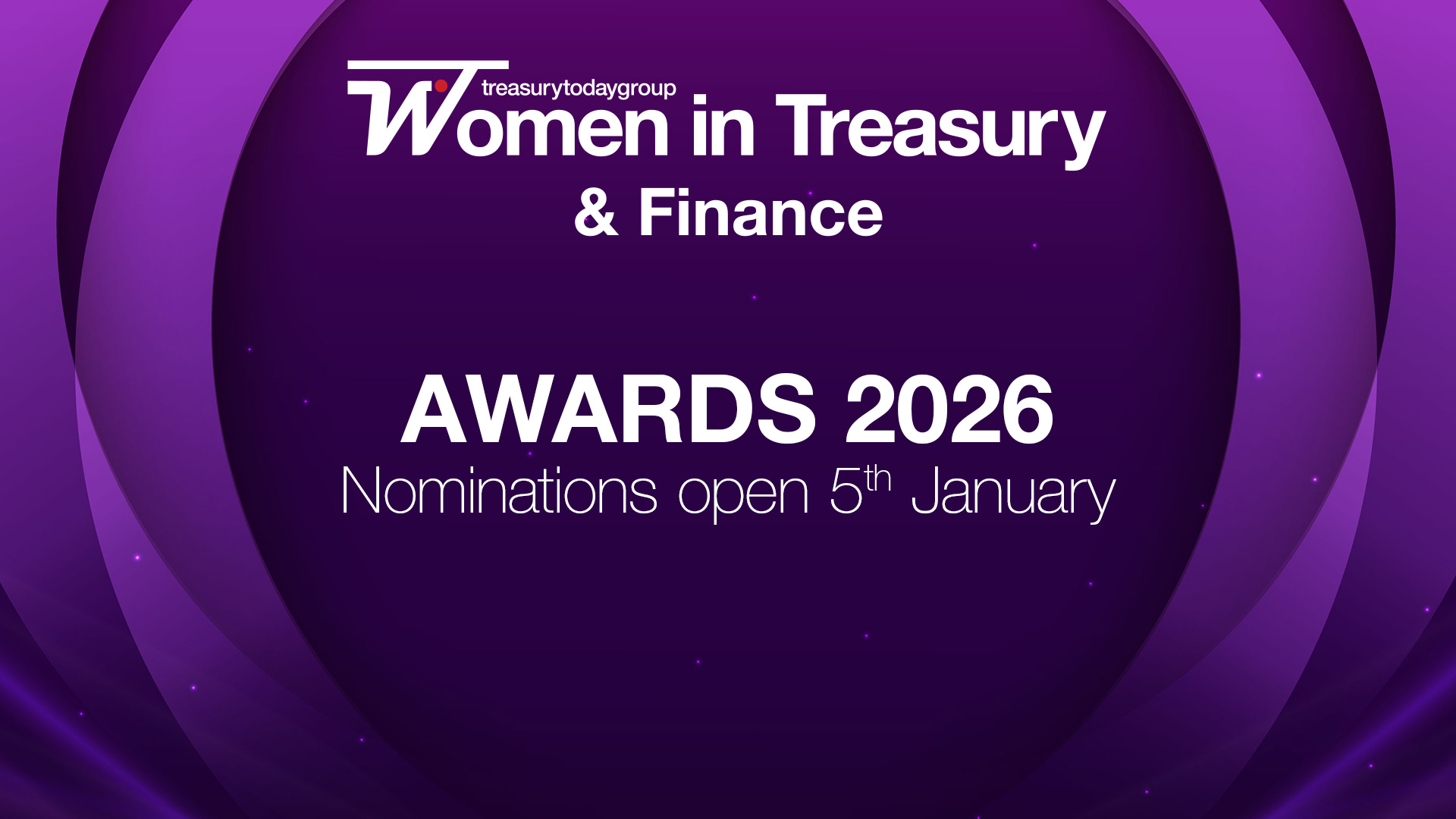 Women in Treasury & Finance Awards 2026 nominations open 5th January