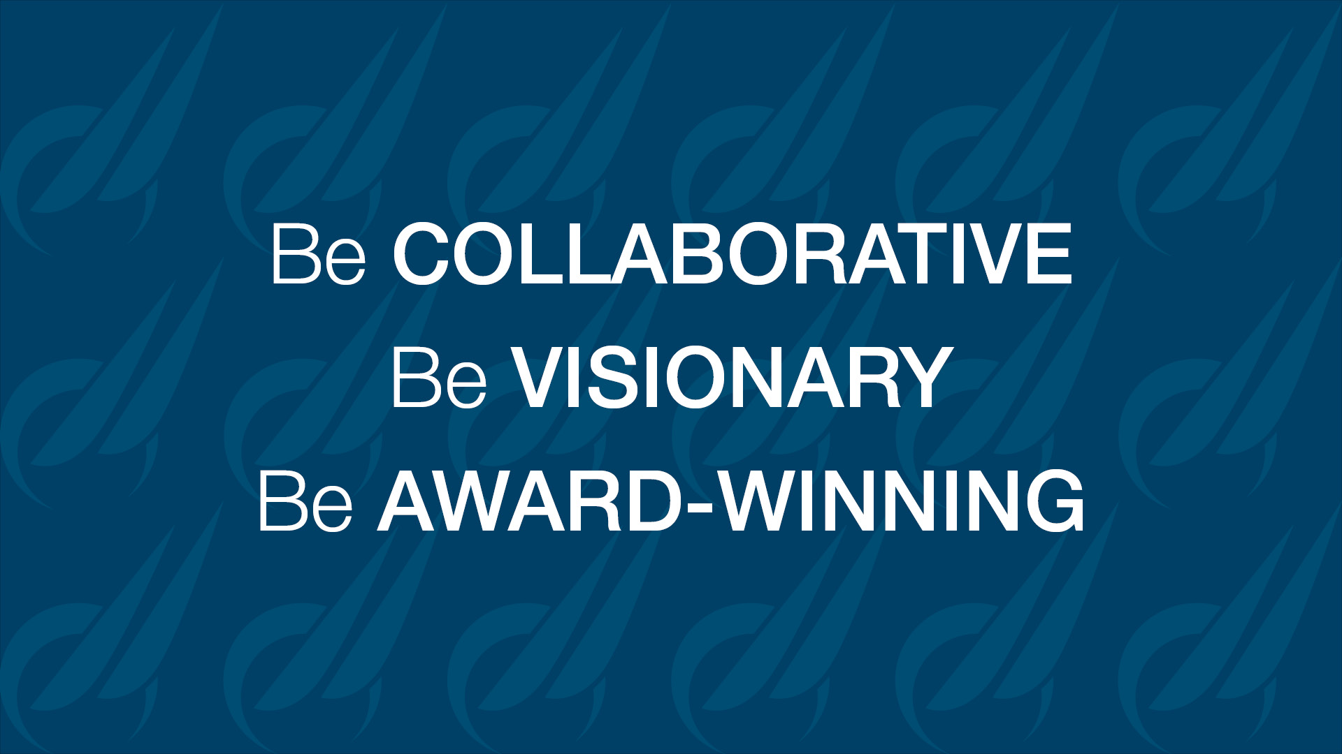 Be collaborative, be visionary, be award-winning